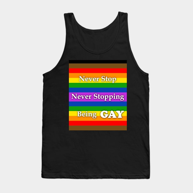 Never Stop Never Stopping Being Gay Pride Shirt And Others Tank Top by nhitori